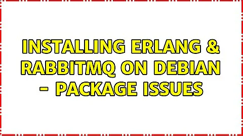 Installing Erlang & RabbitMQ on debian - package issues