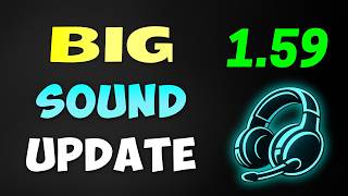 Update 1.59 Out Now – BIG Sound Improvements!