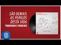 Miniature de la vidéo de la chanson São Demais Os Perigos Desta Vida