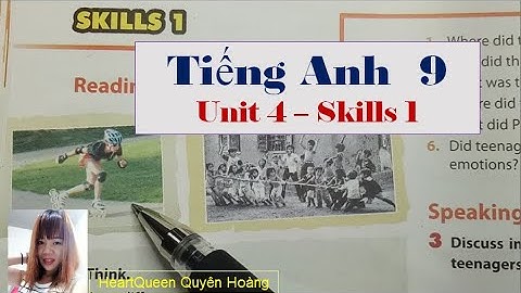 Hướng dẫn học Tiếng Anh lớp 9 Unit 4 -  Skills 1 / HeartQueen Quyên Hoàng