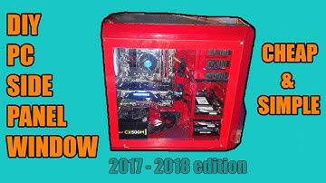 DIY PC Side Panel Window Cheap And Easy 2017