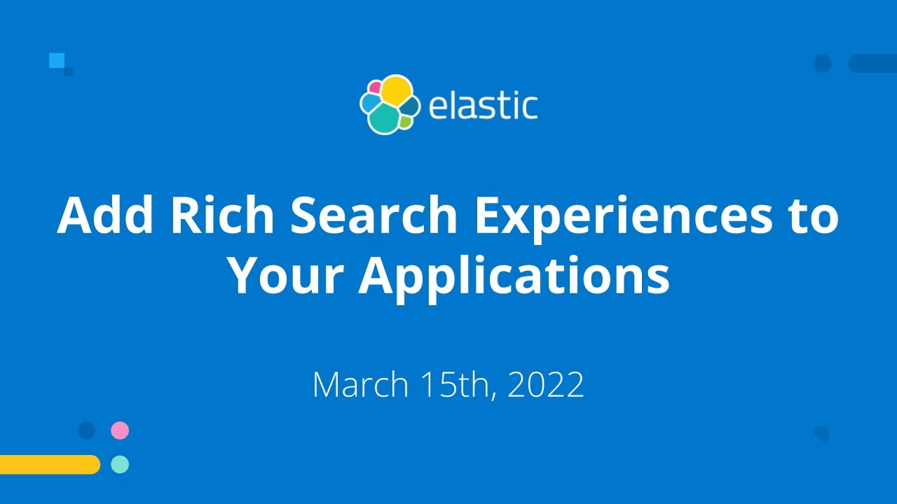 Elastic Meetup: Add Rich Search Experiences to Your Applications