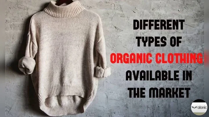What are the Different Types of Organic Clothing Available in the Market