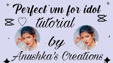 Perfect vm for idol - tutorial for beginners | Anushka