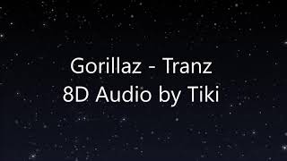 Gorillaz - Tranz: 8D Audio (Wear Headphones)