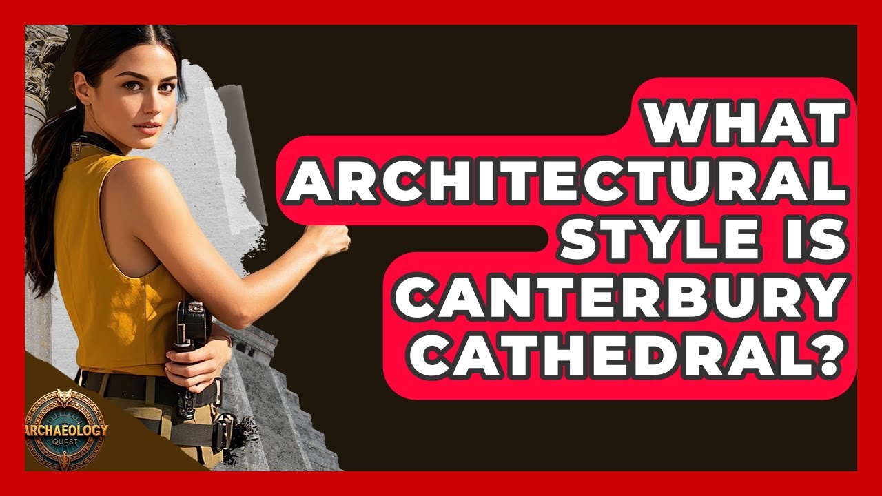 What Architectural Style Is Canterbury Cathedral? - Archaeology Quest