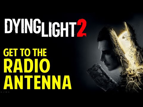 Pilgrim's Path: Get to the Radio Antenna | Dying Light 2