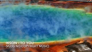 Ikson - To You (Vlog No Copyright Music)