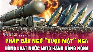 Thời sự quốc tế: Pháp bất ngờ “vượt mặt” Nga; Hàng loạt nước NATO hành động nóng | Nghệ An TV