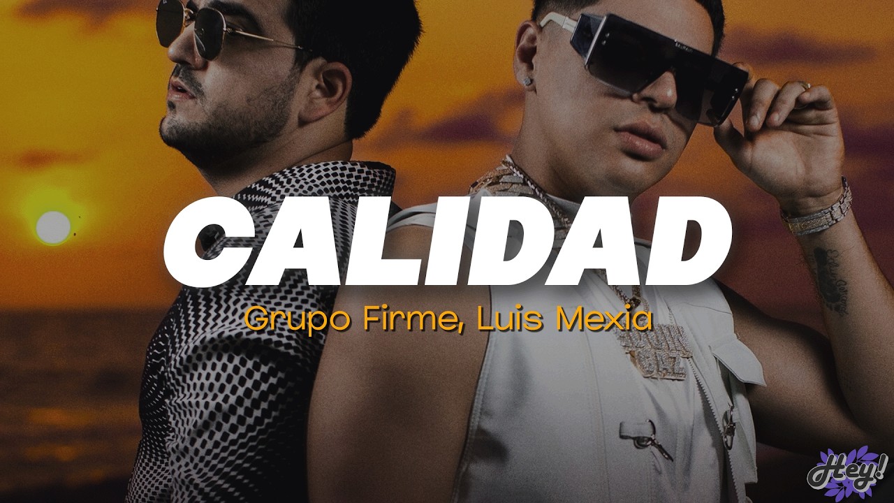 Grupo Firme, Luis Mexia - Calidad (Letra)
