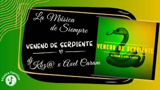 Veneno de serpiente - Dj Kbz@ Axel Caram #VenenoDeSerpiente #MúsicaFamiliar #LaMúsicaDeSiempre #Clás