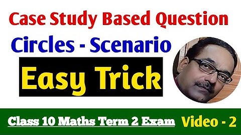 Case Study | Circles - Scenario | Easy Trick | Class 10 Maths Term 2 Exam Video - 2 🤗🤗