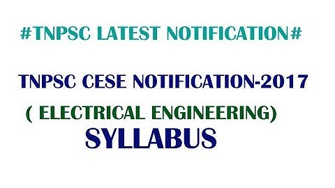 TNPSC CESE NOTIFICATION 2017 SYLLABUS FOR ELECTRICAL ENGINEERING