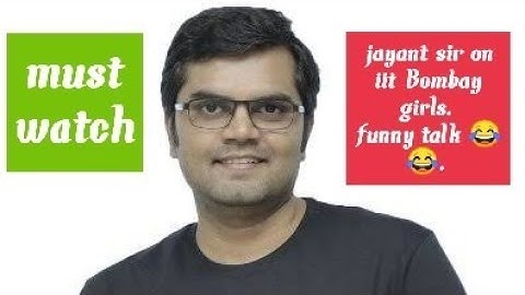 Jayant sir on iit Bombay girls . Funny talk 😂😂
