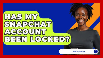 Has My Snapchat Account Been Locked? - Be App Savvy