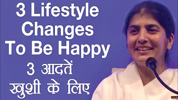 3 Lifestyle Changes To Be Happy: Part 3: Subtitles English: BK Shivani