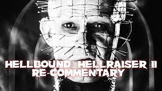 Hellbound: Hellraiser II - Re-Commentary