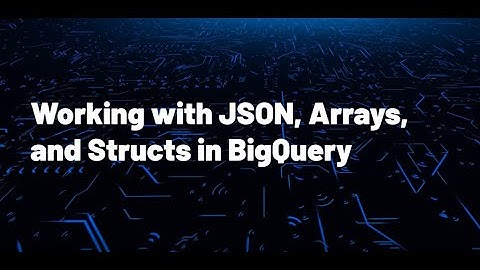 Working with JSON, Arrays, and Structs in BigQuery  - Qwiklabs  #googlecloud #mscubetech