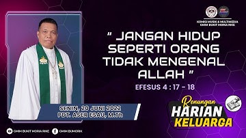 RHK 20 Juni 2022 | “JANGAN HIDUP SEPERTI ORANG TIDAK MENGENAL ALLAH” | Efesus 4 : 17 - 18
