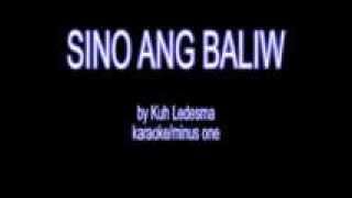 Video thumbnail of "Sino ang Baliw by Kuh Ledesma minus one karaoke"