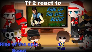Tf2 react to Rise of the epic Scout (Part 1/3)