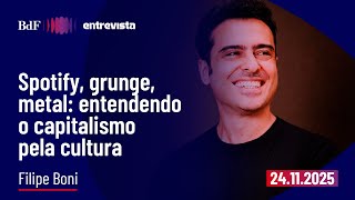 Spotify, grunge, metal: entendendo o capitalismo pela cultura | BdF Entrevista Filipe Boni