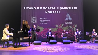 Eski Dostlar Ve Ağlama Değmez Hayat. Piyano Ile Nostalji Şarkıları Konseri, Keman Ney Kanun Darbuka