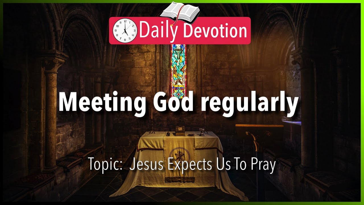 August 05: Matthew 6:6 - Meeting God in the secret place - 365 Bible Verses Everyone Should Know