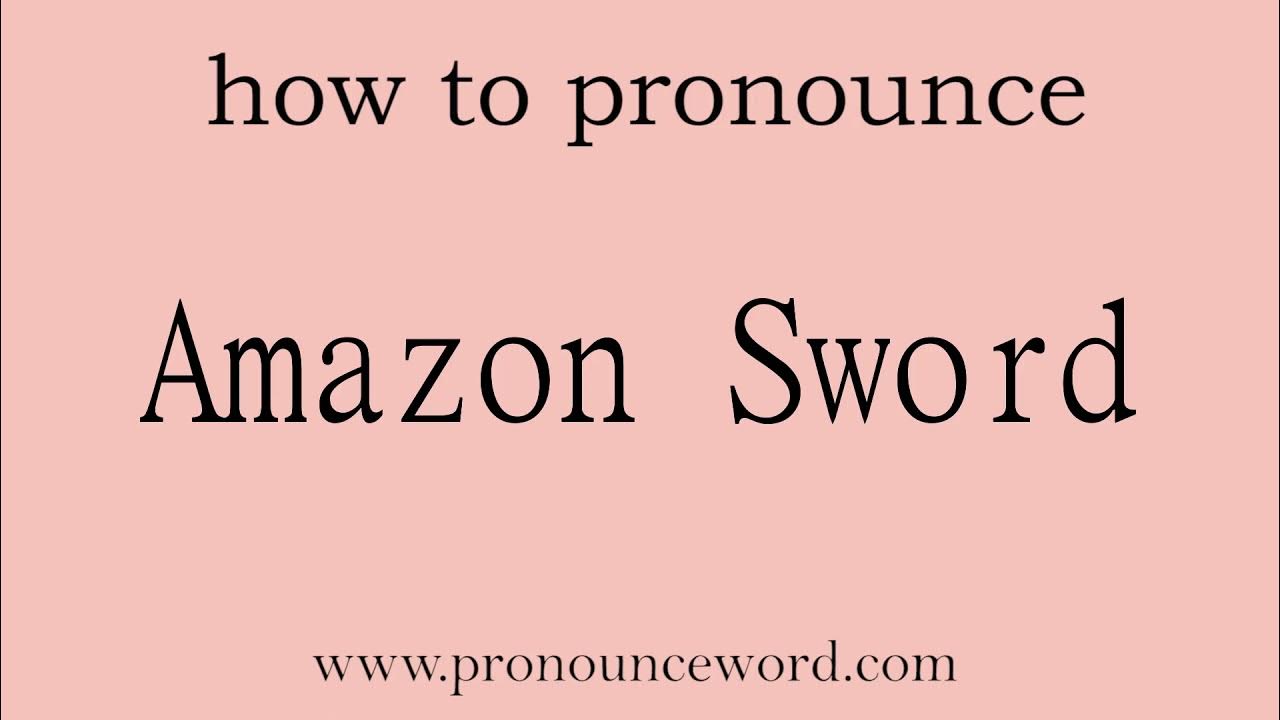 Amazon Sword How to pronounce Amazon Sword in english (correct!).Start with A. Learn from me