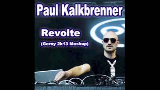 Paul Kalkbrenner - Revolte Geroy 2K13 Mashup