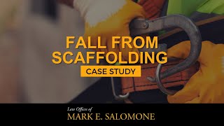 Fall From Scaffolding Case Study Law Offices Of Mark E. Salomone