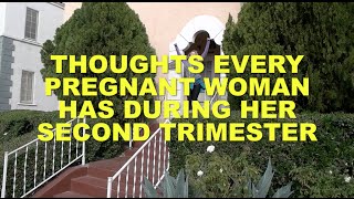 Thoughts Every Pregnant Woman Has During Their Second Trimester