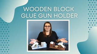Wooden Block Glue Gun Holder