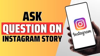 How To Ask A Question On Instagram Story - Full Guide