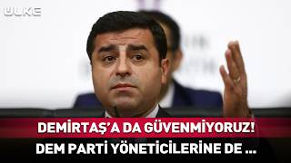 Demirtaşa Da Dem Partiye De Güvenmiyoruz Desticiden Canlı Yayında Çok Konuşulacak Çıkış