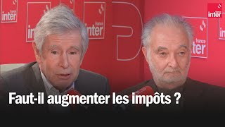 Fautil augmenter les impôts ? Alain Minc x Jacques Attali