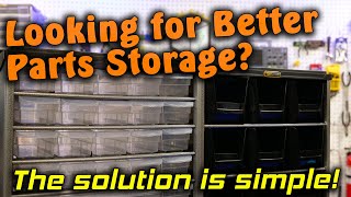 Looking for better parts storage? The solution is simple.