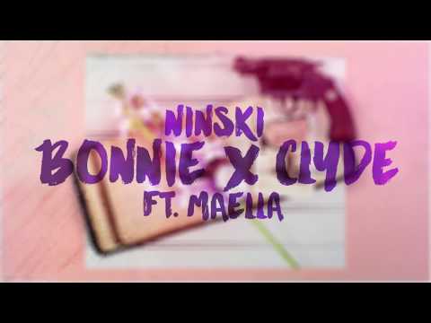 Ninski - Bonnie X Clyde Ft. Maella