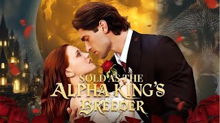 [FULL]🐺 Sold as the Alpha Kings Breeder