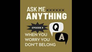 🎙️Ask Me Anything – E8: Making Friends When You Feel Like You Don’t Belong