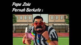 Story Wa Papa Zola || Papa Zola pernah berkata