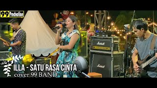 ILLA - SATU RASA CINTA cover 99 BAND || 99 PRODUCTION