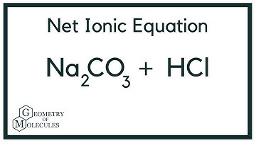 Net Ionic Equation for Na2CO3 + HCl | Sodium Carbonate + Hydrochloric Acid