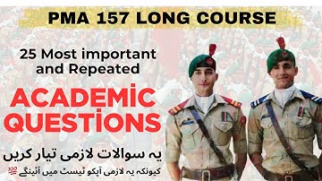 PMA 157 Long Course Initial Test | 25 Most Important & Repeated Academic Questions | Pak Army 2025