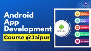 Best Institute For Android App Development Course in Jaipur | App Development Training in Jaipur