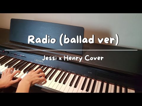 Jessi x Henry ‘RADIO' Piano Cover (ballad ver) 🎹🎶