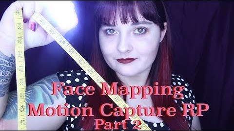 ASMR Face Mapping || Motion Capture Role Play 🎥 Part 2