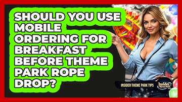 Should You Use Mobile Ordering For Breakfast Before Theme Park Rope Drop? - Insider Theme Park Tips