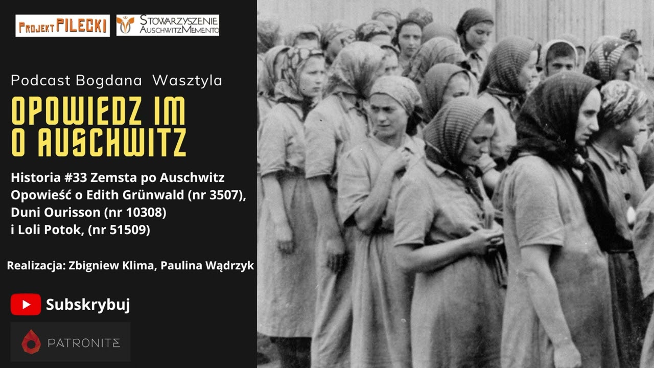 Historia #33 Zemsta po Auschwitz. Opowieść o Edith Grünwald, Duni Ourisson i Loli Potok
