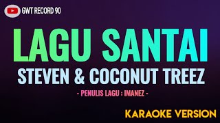 Download Lagu Steven \u0026 Coconut Treez - LAGU SANTAI ( Karaoke ) MP3